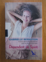 Gabrielle Bernstein - Depedent de spirit