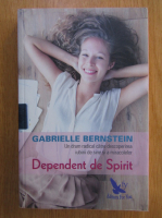 Gabrielle Bernstein - Dependent de spirit