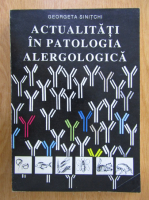 Anticariat: Georgeta Sinitchi - Actualitati in patologia alergologica