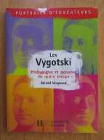 Gerard Vergnaud - Lev Vygotski. Pedagogue et penseur de notre temps