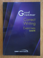 Good Grammar. Correct Writing. Exercises Level K