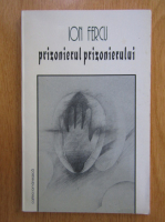Ion Fercu - Prizonierul prizonierului