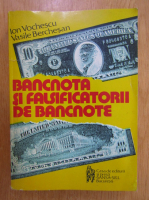 Ion Vochescu - Bancnota si falsificatorii de bancnote
