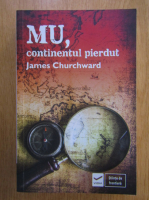James Churchward - Mu, continentul pierdut