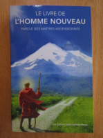 Le livre de l'homme nouveau. Parole des maitres ascensionnes