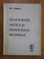 M. I. Finley - Democratie antica si democratie moderna