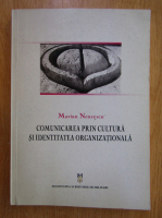 Marian Nencescu - Comunicarea prin cultura si identitatea organizationala