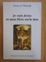 Anticariat: Marina De Wolanski - Je suis Jesus et mon Pere est le tien