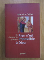 Anticariat: Maurice Caillet - Rien n'est impossible a Dieu