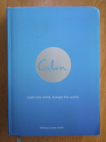 Michael Acton Smith - Calm. Calm the Mind, Change the World
