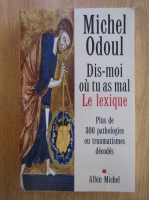 Michel Odoul - Dis-moi ou tu as mal. Le lexique