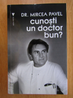 Mircea Pavel - Cunosti un doctor bun?