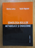 Monica Lencu - Semiologia bolilor metabolice si endocrine