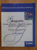 Octavian Mandrut - Geografie. Europa, Romania, Uniunea Europeana. Probleme fundamentale. Manual pentru clasa a XII-a