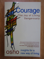 Osho - Courage. The Joy of Living Dangerously