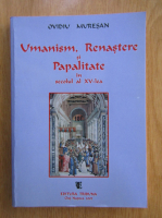 Ovidiu Muresan - Umanism, renastere si papalitate in secolul al XV-lea