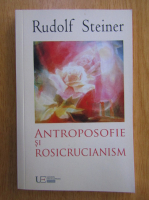 Rudolf Steiner - Antroposofie si rosicrucianism
