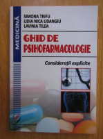 Simona Trifu - Ghid de psihiofarmacologie. Consideratii explicite