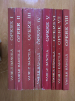 Vasile Bancila - Opere (8 volume)