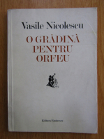 Vasile Nicolescu - O gradina pentru Orfeu
