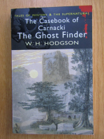 William H. Hodgson - The Casebook of Carnacki. The Ghost Finder