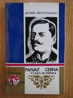 Aurel Munteanu - Panait Cerna. Viata si opera