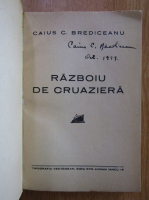 Caius Brediceanu - Razboiu de cruaziera (cu autograful autorului)