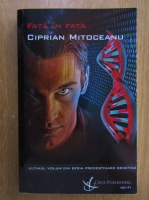 Ciprian Mitoceanu - Predestinare genetica, volumul 3. Fata in fata 