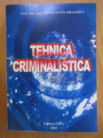 Constantin Draghici - Tehnica criminalistica