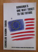 Corneliu Vadim Tudor - Romania's One Way Ticket to the Future