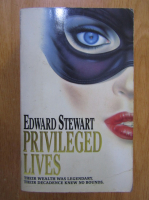 Anticariat: Edward Stewart - Privileged Lives