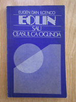 Eugen Dan Ilcenco - Eolin sau Ceasul ca oglinda