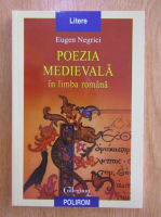 Eugen Negrici - Poezia medievala in limba romana
