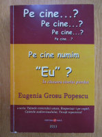 Anticariat: Eugenia Grosu Popescu - Pe cine numim eu?