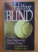 Harold Stein, Bernie Slatt - Hitting Blind. The New Visual Approach to Winning Tennis