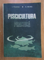 Anticariat: I. Pojoga - Piscicultura practica
