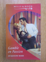 Jacqueline Baird - Gamble on Passion