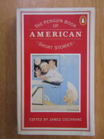 James Cochrane - The Penguin Book of American Short Stories