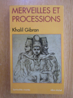 Khalil Gibran - Merveilles et processions
