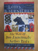Louis de Bernieres - The War of Don Emmanuel's Nether Parts