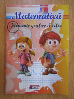 Marcela Moraru - Matematica. Elemente grafice si cifre
