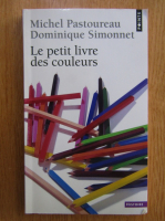 Michel Pastoureau, Dominique Simonnet - Le petit livre des couleurs