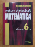 Nadia Simionescu - Evaluare saptamanala. Matematica pentru clasa a VI-a