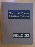 Nineteenth Century Literature Criticism (volumul 33)