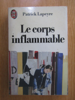 Anticariat: Patrick Lapeyre - Le corps inflammable