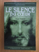 Paul Ferrini - Le silence du coeur (volumul 2)
