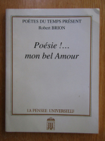 Robert Brion - Poesie!...mon bel Amour