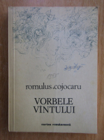 Romulus Cojocaru - Vorbele vantului