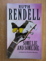 Anticariat: Ruth Rendell - Some Lie and Some Die