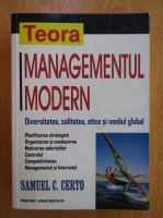 Samuel Certo - Managementul modern. Diversitatea, calitatea, etica si mediul global